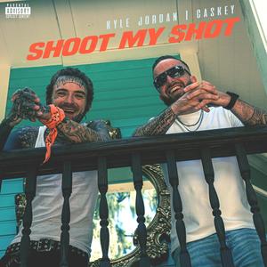 Shoot My Shot (feat. Caskey) [Explicit]