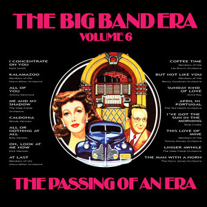 The Big Band Era , Volume 6 - The Passing Of An Era