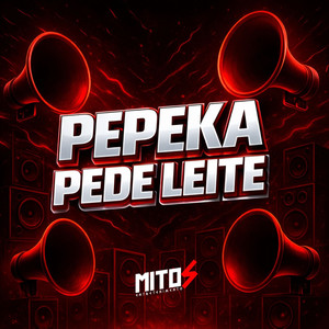 Pepeka Pede Leite (Explicit)