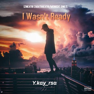 I Wasn't Ready (Explicit)