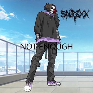 Not Enough (Explicit)