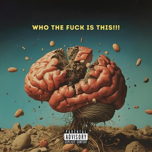 Who the fuck is this!!! (Explicit)