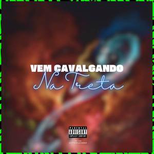 VEM CAVALGANDO NA TRETA (Explicit)