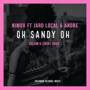 Oh Sandy Oh (feat. Nimox, Jaro Local & Andre)