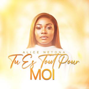 Tu Es Tout Pour Moi (feat. Alice Netona)