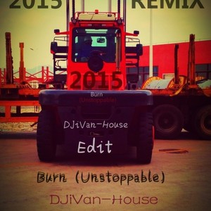 Burn (Unstoppable DJiVan-House Edit)