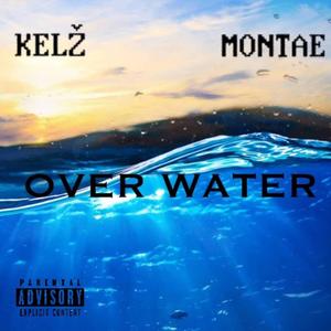 Over Water (feat. MONTAE) (Explicit)