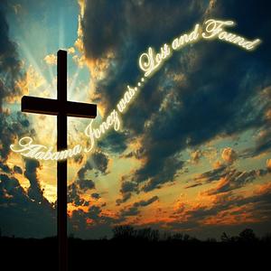 Alabama Jonez was...Lost and Found (feat. Alabama Harper Jonez)