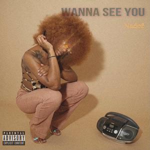 Wanna See You (Explicit)