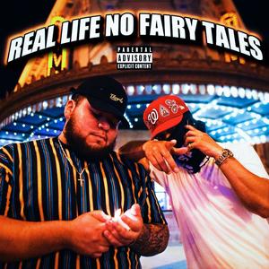 Real Life No Fairy Tales (Explicit)