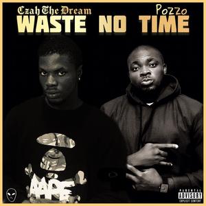 Waste No Time (feat. Pozzo) [Explicit]