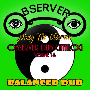 Observer Dub Catalog, Vol. 16 (Balanced Dub)