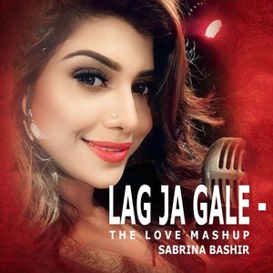 Lag Ja Gale (The Love Mashup)