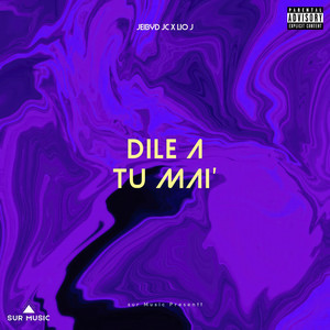 Dile a Tu Mai' (Explicit)