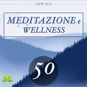 Meditazione e Wellness: 50 Musiche Rilassanti Terapeutiche per il Training Autogeno e la Meditazione