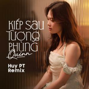 Kiếp Sau Tương Phùng (Huy PT Remix)
