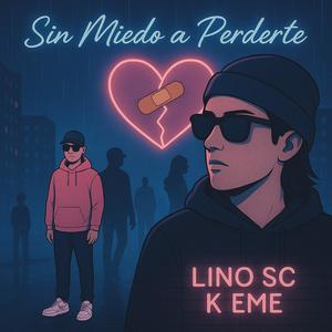 Sin miedo a perderte (feat. K Eme) (Explicit)