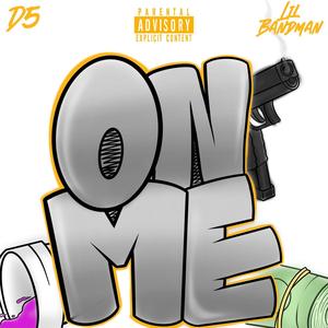 On Me (feat. Lil Bandman) [Explicit]