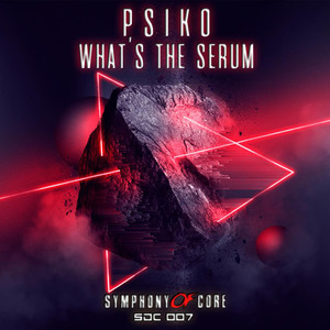 Psiko - What's the Serum (Original Mix)