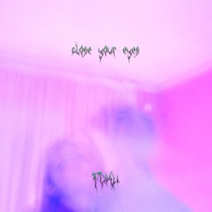 Close Your Eyes