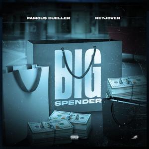 Big Spender (feat. Famou$ Bueller & Reyjoven) [Explicit]