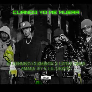 Cuando Yo Me Muera (feat. EL KENNEDY CLEMENTE & AMARA 157) (Explicit)