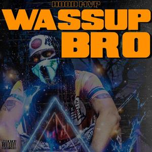 Wassup Bro (Explicit)