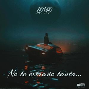 No te extraño tanto...