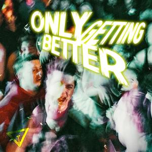 Only Getting Better (Explicit)