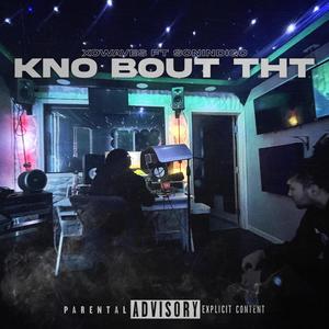 kno bout tht (feat. sonindigo) [Explicit]