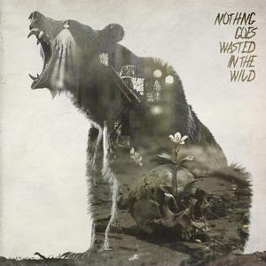 Nothing Goes Wasted In The Wild (Explicit)