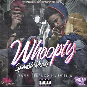 Whoopty(feat. Jewel D) (Spanish Remix|Explicit)