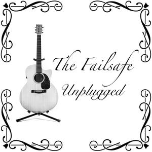 The Failsafe Unplugged