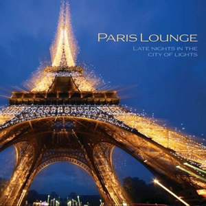 Paris Lounge - Late Nights In The City Of Lights