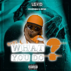 What You Do (Explicit)