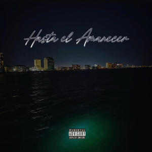 Hasta el Amanecer (Explicit)