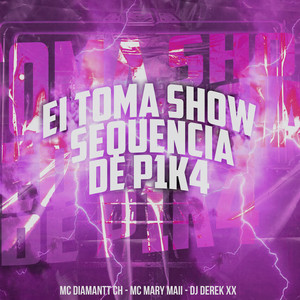 Ei Toma Show - Sequência de P1K4 (Explicit)