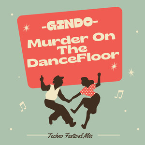 Murder On The DanceFloor (Techno Festival Mix)