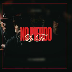 No Pierdo La Fe (feat. Lirick Erres, Got & Falsa Familia)