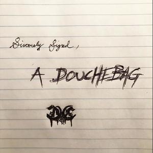 Sincerely Signed A Douchebag (Explicit)
