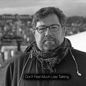 I Don't Feel Much Like Talking(feat. Hasse Carlsson)