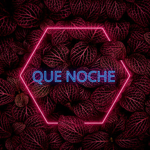 Que Noche (Explicit)