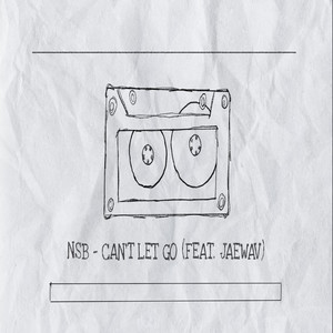 NSB - Can't Let Go (Explicit)