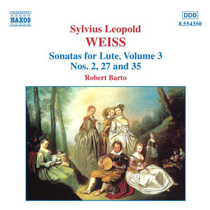 Weiss, S.L.: Lute Sonatas, Vol. 3 (Barto) - Nos. 2, 27, 35