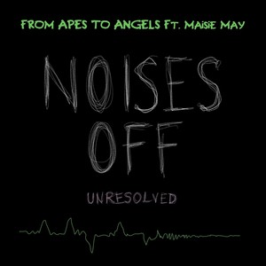 Noises Off (Unresolved) [feat. Maisie May]