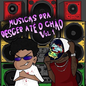 Músicas Pra Descer Até O Chão, Vol. 1 (Explicit)