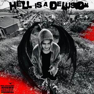 Hell Is A Delusion (Explicit)