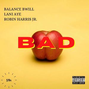 Bad(feat. Lani Aye & Robin Harris Jr) (Explicit)