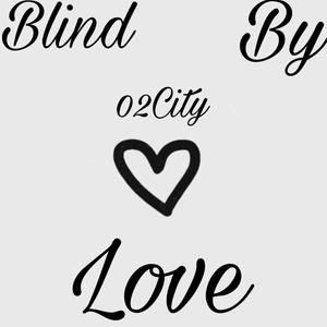 Blind By Love (Explicit)