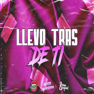 Llevo tras de ti (feat. Nestor Salvatierra & Brian Ezequiel) (After Mix)
